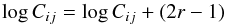 \begin{equation} \log C_{ij} = \log C_{ij} + (2 r -1) \end{equation}