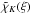 \hbox{${\tilde\chi}_K (\xi)$}