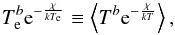 \appendix \setcounter{section}{1} \begin{equation} \tex^b {\rm e}^{-\frac{\chi}{k\tex}} \equiv \xtmean{T^b {\rm e}^{-\frac{\chi}{kT}}} , \label{eqn:texdefinition} \end{equation}