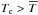 \hbox{$\tex>\overline{T}$}