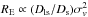 \hbox{${R_{\rm E}\propto(D_{\rm ls}/D_{\rm s})\sigma_{v}^{2}}$}