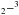 \hbox{$_{2}{-}^3$}