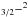 \hbox{$_{3/2}{-}^2$}