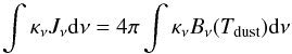 \appendix \setcounter{section}{1} \begin{equation} \int \kappa_\nu J_\nu {\rm d}\nu = 4 \pi \int \kappa_\nu B_\nu(T_{\rm dust}) {\rm d}\nu \end{equation}