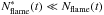 \hbox{$N_\mathrm{flame}^{*}(t)\ll N_\mathrm{flame}(t)$}