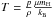 \hbox{$T = \frac{p}{\rho} \frac{\mu \moH}{k_\mathrm{B}}$}