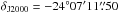 \hbox{$\delta_\mathrm{J2000}=-24\degr 07\arcmin 11\farcs50$}