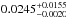 \hbox{$0.0245^{+0.0155}_{-0.0020}$}