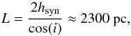 \begin{equation} L=\frac{2 h_{\rm syn}}{\cos(i)}\approx2300 \text{ pc}, \end{equation}