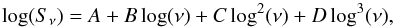 \begin{equation} \log(S_\nu)=A+B \log(\nu) + C \log^2(\nu) + D \log^3(\nu), \end{equation}