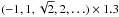 \hbox{$(-1, 1, \sqrt{2}, 2, \ldots) \times 1.3$}