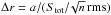 \hbox{$ \Delta r= a/(S_{\rm tot}/\!\sqrt{n} \, {\rm rms}) $}