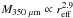 \hbox{$M_{350~{\mu}{\rm m}} \propto r_\mathrm{eff}^{2.9}$}