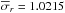 \hbox{$\overline{\sigma}_r= 1.0215$}
