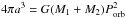 \hbox{$4 \pi a^3 = G (M_1+M_2) P_{\rm orb}^2$}