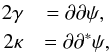 \begin{eqnarray} 2\gamma &= \partial\partial \psi , \nonumber \\ 2\kappa &= \partial \partial^{*} \psi, \end{eqnarray}