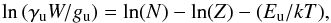\begin{equation} \ln\,({\gamma_{\mathrm{u}}W/g_{\mathrm{u}}})=\mathrm{ln}(N)-\mathrm{ln}(Z)-(E_{\mathrm{u}}/kT), \end{equation}