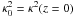 \hbox{$\kappa_0^2=\kappa^2(z=0)$}