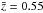 \hbox{$\bar{z}=0.55$}