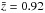 \hbox{$\bar{z}=0.92$}