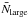 \hbox{$\bar{N}_{\mathrm{large}}$}