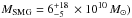 \hbox{${M}_{\rm SMG} =6^{+18}_{-5} \, \times 10^{10} \, M_\odot)$}