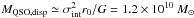 \hbox{$M_{\rm QSO,disp}\simeq \sigma_{\rm int}^2 r_0/G = 1.2\times 10^{10}~\msun$}