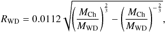 \appendix \setcounter{section}{1} \begin{equation} R_{\mathrm{WD}}=0.0112\sqrt{\left(\frac{M_{\mathrm{Ch}}}{M_{\mathrm{WD}}}\right)^{\frac{2}{3}}-\left(\frac{M_{\mathrm{Ch}}}{M_{\mathrm{WD}}}\right)^{-\frac{2}{3}}}, \end{equation}