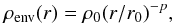 \begin{eqnarray} \rho_{\rm env} (r) = \rho_0 (r/r_0)^{-p}, \end{eqnarray}