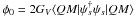 \hbox{$\phi_0=2 G_V\langle QM \vert \psi_s^{\dagger}\psi_s\vert QM\rangle$}
