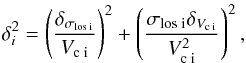 \begin{equation} \delta_{i}^{2}=\left(\frac{\delta_{\sigma_{\rm los\;i}}}{V_{{\rm c\;i}}}\right)^{2}+ \left(\frac{\sigma_{\rm los\;i}\delta_{V_{{\rm c\;i}}}}{V_{{\rm c\;i}}^{2}}\right)^{2}, \end{equation}