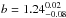 \hbox{$b=1.24_{-0.08}^{0.02}$}