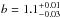 \hbox{$b=1.1_{-0.03}^{+0.01}$}