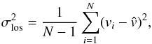 \begin{equation} \sigma_{\rm los}^{2}=\frac{1}{N-1}\sum_{i=1}^{N}(v_{i}-\hat{v})^{2}, \end{equation}