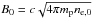 \hbox{$B_{\rm 0} = c \sqrt{4 \pi m_{\rm p} n_{\rm e,0}}$}