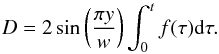 \begin{equation} D=2 \sin \left( \frac{\pi y}{w} \right) \int_0^t f(\tau) {\rm d}\tau. \end{equation}
