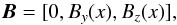 \begin{equation} {\boldsymbol B} = [ 0, B_y(x), B_z(x) ], \end{equation}