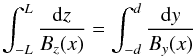 \begin{equation} \int_{-L}^L \frac{{\rm d}z}{B_z(x)} = \int_{-d}^d \frac{{\rm d}y}{B_y(x)} \nonumber \end{equation}