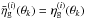 \hbox{$\bar{\eta}_{\rm g}^{(i)}(\vec{\theta}_k)=\eta_{\rm g}^{(i)}(\vec{\theta}_k)$}