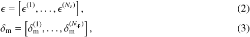 \begin{eqnarray} && \vec{\epsilon}=\left[\vec{\epsilon}^{(1)},\ldots,\vec{\epsilon}^{(N_{\rm z})}\right],\\ && \vec{\delta}_{\rm m}=\left[\vec{\delta}_{\rm m}^{(1)},\ldots,\vec{\delta}_{\rm m}^{(N_{\rm lp})}\right], \end{eqnarray}