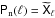 \hbox{$\mat{P}_{\rm n}(\ell)=\wtilde{\mat{X}}_{\ell}$}