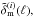\hbox{$\tilde{\delta}^{(i)}_{\rm m}(\vec{\ell}),$}