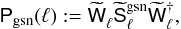 \begin{equation} \label{eq:powergcn} \mat{P}_{\rm gsn}(\ell):= \wtilde{\mat{W}}_{\ell}^{} \wtilde{\mat{S}}_\ell^{\rm gsn} \wtilde{\mat{W}}_{\ell}^{\dagger}, \end{equation}