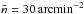 \hbox{$\bar{n}=30\,\rm arcmin^{-2}$}