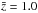 \hbox{$\bar{z}=1.0$}
