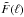 \hbox{$\tilde{F}(\ell)$}