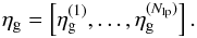 \begin{equation} \vec{\eta}_{\rm g}= \left[\vec{\eta}_{\rm g}^{(1)},\ldots,\vec{\eta}_{\rm g}^{(N_{\rm lp})}\right]. \end{equation}