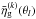 \hbox{$\bar{\eta}_{\rm g}^{(k)}(\vec{\theta}_l)$}