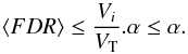 \begin{equation} \langle FDR \rangle \leq \frac{V_{i}}{V_{\rm T}}.\alpha \leq \alpha . \end{equation}