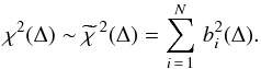\begin{equation} \label{lastchi} \chi^{2}(\Delta) \sim \widetilde{\chi}\,^{2}(\Delta) = \sum_{i\,=\,1}^{N} \, b_{i}^{2}(\Delta) . \end{equation}